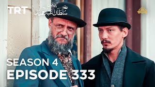 Payitaht Sultan Abdulhamid Episode 333  Season 4 [upl. by Yesnikcm]