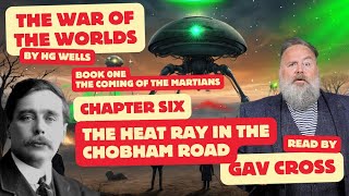 War of The Worlds by HG Wells Ch 06 The Heat Ray in The Chobham Road Read by Gav Cross [upl. by Vivienne658]