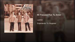 Ladrón – Mi Fracaso Fue Tu Amor AUDIO [upl. by Indys]