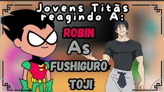 Gacha React Jovens Titãs reagindo a Robin As Toji Fushiguro Tik ToksJujutsu kaisen 🇧🇷🇧🇷✌️ [upl. by Dodi347]