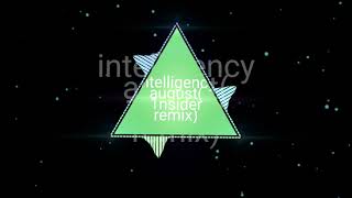 intelligency august 1nsider remix [upl. by Laure]