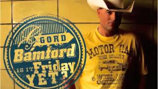 Gord Bamford  Is It Friday Yet [upl. by Annaoy]