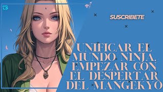 Unificar el mundo ninja empezar con el despertar del Mangekyō Cap 51 al 75 [upl. by Brownley560]