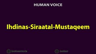 How To Pronounce Ihdinas Siraatal Mustaqeem [upl. by Eimia]