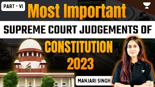 Important Supreme Court Judgements of Constitution 2023  Part  6  CLAT PG 2025  Unacademy [upl. by Jahdal]