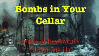 Bombs in Your Cellar covers of Hawkwinds quotUrban Guerillaquot [upl. by Stromberg]