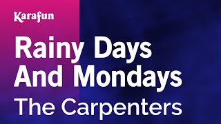 Rainy Days and Mondays  The Carpenters  Karaoke Version  KaraFun [upl. by Yecnahc]