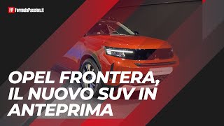 Opel Frontera 2024 anteprima  Elettrica ibrida e a 7 posti prezzo da 24500€ [upl. by Mctyre326]