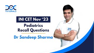 INI CET Nov 23 Recall Questions Discussion  Pediatrics by Dr Sandeep Sharma  DocTutorials [upl. by Emoraj]