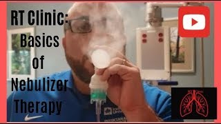 RT Clinic  Basics of Nebulizer Therapy [upl. by Gottlieb314]