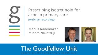 Goodfellow Unit Webinar Prescribing isotretinoin for acne in primary care [upl. by Nanci177]