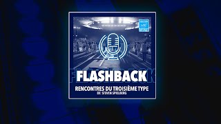 Podcast Flashback  Rencontre du Troisième Type [upl. by Aihselef180]