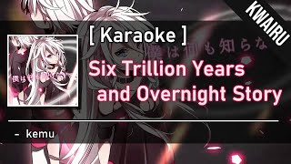 Karaoke Six Trillion Years and Overnight Story  kemu [upl. by Martijn276]