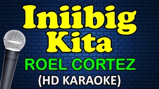 INIIBIG KITA  Roel Cortez HD Karaoke [upl. by Eanal246]