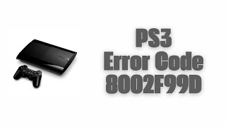 How To Resolve PS3 Error Code 8002F99D [upl. by Werra665]