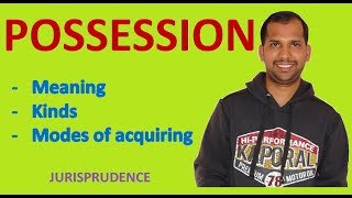 Possession  Kinds  Modes of Acquiring  Jurisprudence [upl. by Earised]