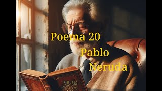 Poema 20  Pablo Neruda [upl. by Inavihs]