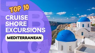 🌊Top 10 Cruise Shore Excursions Mediterranean🏛️ [upl. by Averil]