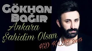 Gökhan Bağır  Ankara Şahidim Olsun  Orjinal [upl. by Boleyn]