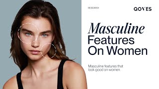 Masculine Features Do Look Good on Women [upl. by Niltac]