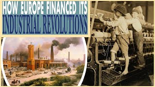 Europe Industrial Revolutions It Took The Whole Economy To Finance Them [upl. by Margarida]