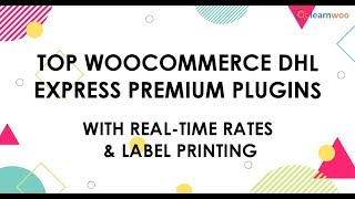 4 Top WooCommerce DHL Express Plugins with Realtime rates amp Label Printing [upl. by Rabin]