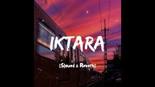 IKTARA LYRICS  Wake Up Sid  slowed  reverb  LOFI I [upl. by Noramac]