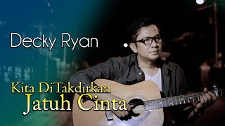 DECKY RYAN  KITA DITAKDIRKAN JATUH CINTA SPRING COVER [upl. by Ferdinanda]