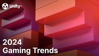 Biggest gaming trends for 2024  Unity [upl. by Igic656]