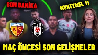 🔥 Kayserispor  Beşiktaş Maçı Öncesi Son Gelişmeler ve Muhtemel 11 🔥 [upl. by Isborne]