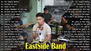 EastSide Band Cover Songs Compilation Official  OPM BANDS 2023  Air Supply Medley [upl. by Ferdinana]