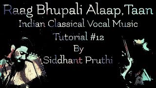 RAAG BHUPALI ALAAP  TAAN TUTORIAL 12 BY SIDDHANT PRUTHI [upl. by Reginald]