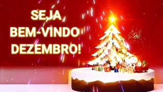 BEMVINDO DEZEMBRO MENSAGEM  ACOLHIDA DEZEMBRO [upl. by Enywtna]