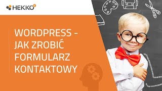 WordPress  jak w 3 min zrobić pierwszy formularz kontaktowy [upl. by Assed813]