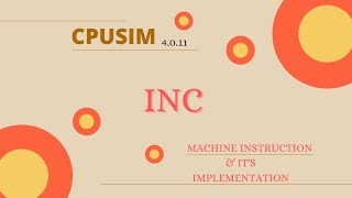 INC and Its Implementation  CpuSIM 4011  RegisterRefrence Instruction [upl. by Ollecram]