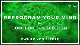 CONFIDENCE Affirmations  Reprogram Your Mind While You Sleep [upl. by Ahnavas]