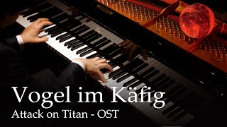 Vogel im Käfig  Attack on Titan OST Piano [upl. by Neeoma721]