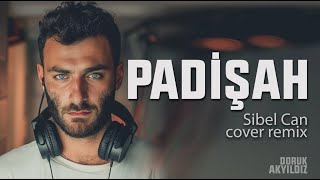 Doruk Akyıldız  Padişah  Sibel Can Cover Remix [upl. by Turner836]