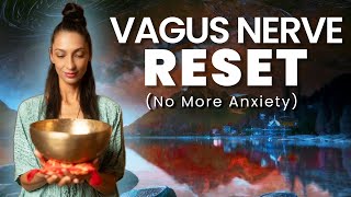 Vagus Nerve RESET  No More Anxiety  Sound Bath Healing Meditation [upl. by Uehttam]