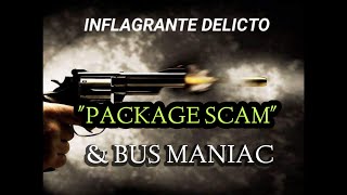 INFLAGRANTE DELICTO quotPACKAGE SCAMBUS MANIACquot October 3 2024 [upl. by Cordle]