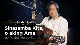 Henry Santos  Sinasamba Kita o aking Ama Official Music Video [upl. by Garlan]