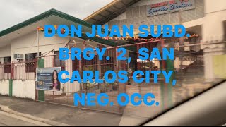 DON JUAN SUBD BARANGAY 2 SAN CARLOS CITY NEGROS OCCIDENTAL QUICK TOUR  KUMANDER BADOT [upl. by Pathe]