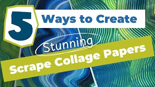 5 Ways to Create Stunning Scrape Collage Papers [upl. by Zednanreh]