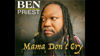 Mama Dont Cry  BENPRIEST [upl. by Hgielsa]