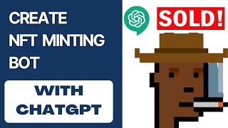 How to create an NFT Minting Bot with ChatGPT [upl. by Ahseiat874]