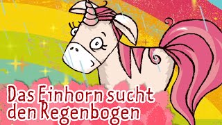 Das Einhorn sucht den Regenbogen  Kinderlieder  die kleine Eule amp ihre Freunde [upl. by Aara449]