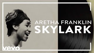 Aretha Franklin  Skylark Official Audio [upl. by Mcdade]