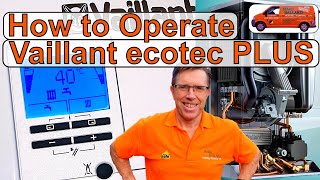 How to Operate Your Vaillant EcoTec PLUS Combination Boiler Adjust Hot Water amp Heating amp Lots More [upl. by Eniron940]