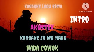 Karaoke lagu bima KANDAKE JA MU NAHUlagubimadompu [upl. by Netsrak888]