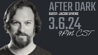 After Dark with Jacob Givens [upl. by Yzdnil]